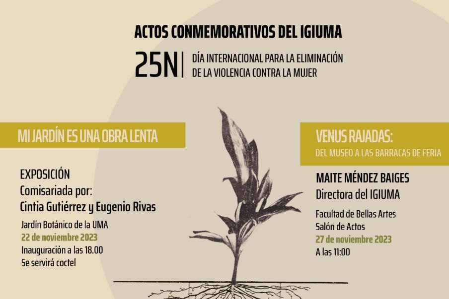 Actos Conmemorativos IGIUMA 25N – ‘Mi jardín es una obra lenta’ 22nov y ‘Venus rajadas’&nbsp;27nov